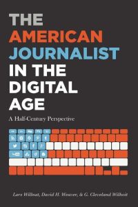 The American Journalist in the Digital Age  - A Half-Century Perspective