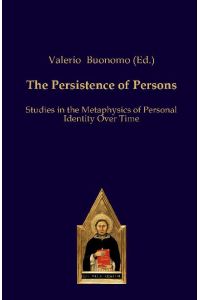 The Persistence of Persons  - Studies in the Metaphysics of Personal Identity Over Time