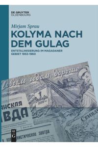 Kolyma nach dem GULAG  - Entstalinisierung im Magadaner Gebiet 1953¿1960