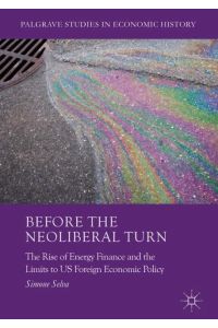 Before the Neoliberal Turn  - The Rise of Energy Finance and the Limits to US Foreign Economic Policy