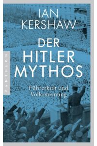 Der Hitler-Mythos  - Führerkult und Volksmeinung