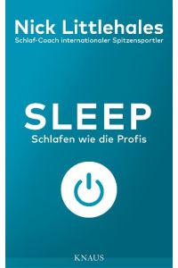 Sleep  - Schlafen wie die Profis - Das Buch vom Schlaf-Coach internationaler Spitzensportler -