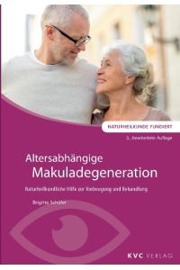 Altersabhängige Makuladegeneration  - Naturheilkundliche Hilfe zur Vorbeugung und Behandlung