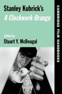 Stanley Kubrick's a Clockwork Orange