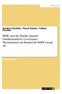 BMW und die Familie Quandt. Familieninitiierte Governance Mechanismen am Beispiel der BMW Group AG