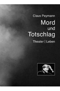 Mord und Totschlag  - Theater | Leben