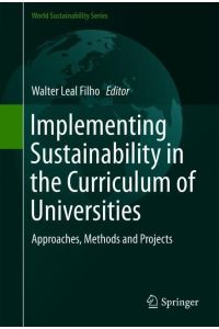 Implementing Sustainability in the Curriculum of Universities  - Approaches, Methods and Projects