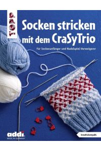 Socken stricken mit dem CraSyTrio (kreativ. kompakt. )  - Für Sockenanfänger und Nadelspiel-Verweigerer