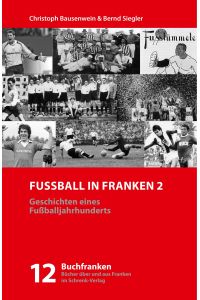 Fußball in Franken 2  - Geschichten eines Fußballjahrhunderts