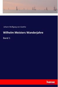 Wilhelm Meisters Wanderjahre  - Band 1