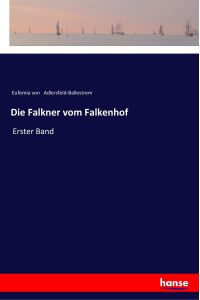 Die Falkner vom Falkenhof  - Erster Band
