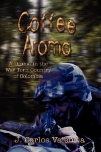 Coffee Aroma  - A Drama in the War Torn Country of Colombia