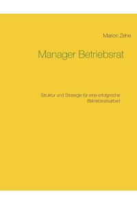 Manager Betriebsrat  - Struktur und Strategie für eine erfolgreiche Betriebsratsarbeit