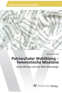 Patriarchaler Wohlklang ¿ feministische Misstöne  - Susan McClary und die New Musicology