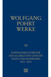Werke Band 10  - Kapitalismus forever / Das allerletzte Gefecht / Schöne neue Welt / Texte und Interviews