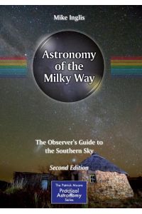 Astronomy of the Milky Way  - The Observer¿s Guide to the Southern Sky