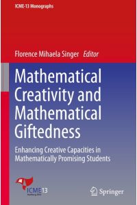 Mathematical Creativity and Mathematical Giftedness  - Enhancing Creative Capacities in Mathematically Promising Students