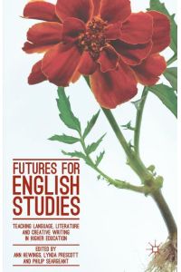 Futures for English Studies  - Teaching Language, Literature and Creative Writing in Higher Education