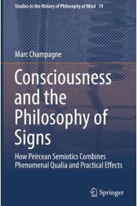 Consciousness and the Philosophy of Signs  - How Peircean Semiotics Combines Phenomenal Qualia and Practical Effects