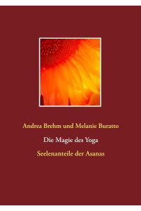 Die Magie des Yoga  - Seelenanteile der Asanas