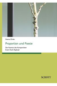Proportion und Poesie  - Der Kosmos des Komponisten Erwin Koch-Raphael