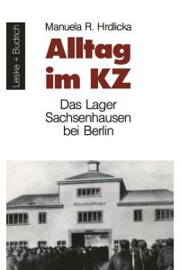 Alltag im KZ  - Das Lager Sachsenhausen bei Berlin