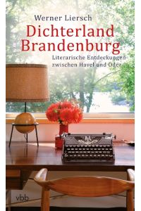 Dichterland Brandenburg  - Literarische Entdeckungen zwischen Havel und Oder