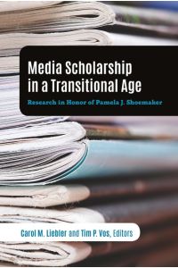 Media Scholarship in a Transitional Age  - Research in Honor of Pamela J. Shoemaker