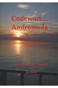 Codewort Andromeda  - Entscheidung unter dem Kreuz des Südens
