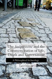 The 'Stolpersteine' and the Commemoration of Life, Death and Government  - A Philosophical Archaeology