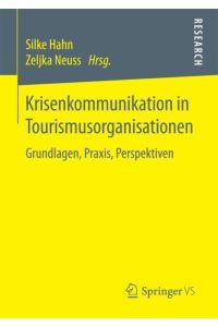 Krisenkommunikation in Tourismusorganisationen  - Grundlagen, Praxis, Perspektiven