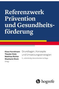 Referenzwerk Prävention und Gesundheitsförderung  - Grundlagen, Konzepte und Umsetzungsstrategien