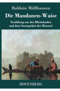 Die Mandanen-Waise  - Erzählung aus den Rheinlanden und dem Stromgebiet des Missouri