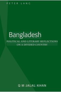 Bangladesh  - Political and Literary Reflections on a Divided Country