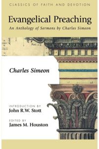 Evangelical Preaching  - An Anthology of Sermons by Charles Simeon