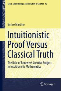 Intuitionistic Proof Versus Classical Truth  - The Role of Brouwer¿s Creative Subject in Intuitionistic Mathematics