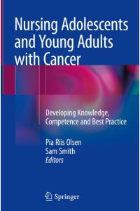 Nursing Adolescents and Young Adults with Cancer  - Developing Knowledge, Competence and Best Practice
