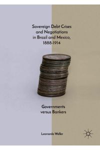 Sovereign Debt Crises and Negotiations in Brazil and Mexico, 1888-1914  - Governments versus Bankers
