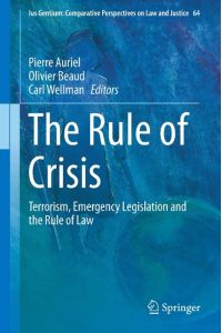 The Rule of Crisis  - Terrorism, Emergency Legislation and the Rule of Law