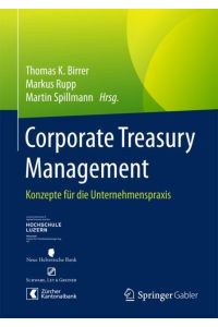 Corporate Treasury Management  - Konzepte für die Unternehmenspraxis