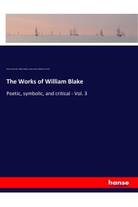 The Works of William Blake  - Poetic, symbolic, and critical - Vol. 3