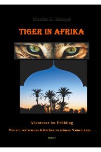Tiger in Afrika  - Wie ein verlassenes Kätzchen zu seinem Namen kam