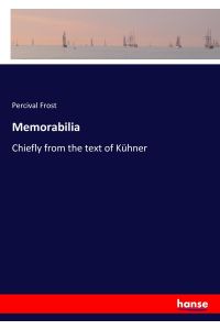 Memorabilia  - Chiefly from the text of Kühner