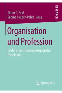 Organisation und Profession  - Felder erwachsenenpädagogischer Forschung