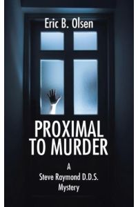 Proximal to Murder  - A Steve Raymond D.D.S. Mystery