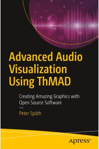 Advanced Audio Visualization Using ThMAD  - Creating Amazing Graphics with Open Source Software