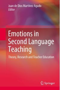 Emotions in Second Language Teaching  - Theory, Research and Teacher Education