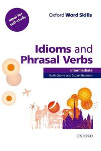 Oxford Word Skills: Intermediate. Idioms and Phrasal Verbs Student Book with Key  - Learn and practise English vocabulary