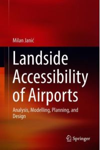Landside Accessibility of Airports  - Analysis, Modelling, Planning, and Design