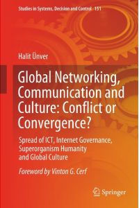 Global Networking, Communication and Culture: Conflict or Convergence?  - Spread of ICT, Internet Governance, Superorganism Humanity and Global Culture